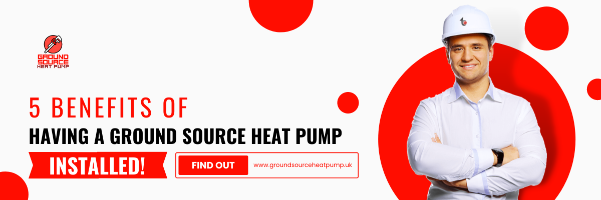 5 BENEFITS of HAVING A GROUND SOURCE HEAT PUMP INSTALLED!